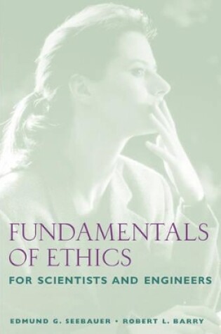 Cover of Fundamentals of Ethics for Scientists and Engineers