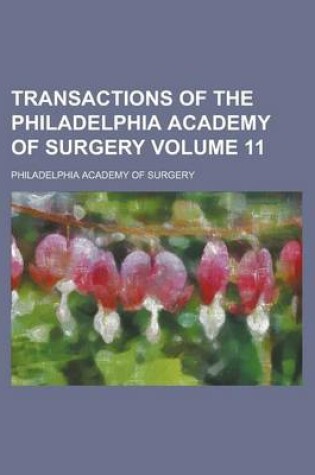 Cover of Transactions of the Philadelphia Academy of Surgery Volume 11