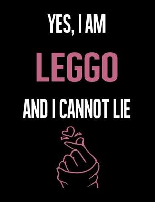 Book cover for Yes, I Am LEGGO And I Cannot Lie