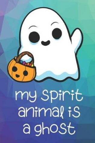 Cover of My Spirit Animal Is A Ghost