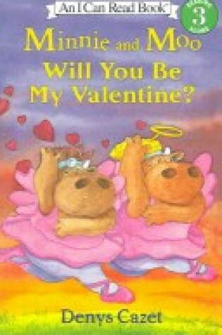 Cover of Minnie& Moo Will You Be My Valentine PB/CD