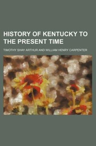 Cover of History of Kentucky to the Present Time