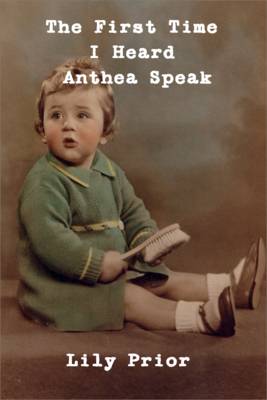 Book cover for The First Time I Heard Anthea Speak