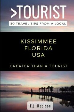 Cover of Greater Than a Tourist-Kissimmee Florida USA