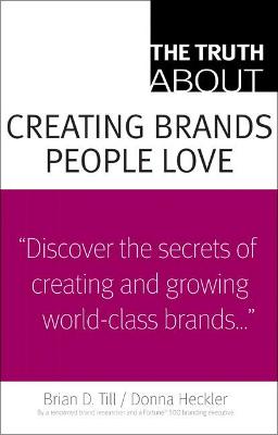 Cover of Truth About Creating Brands People Love, The