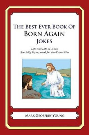 Cover of The Best Ever Book of Born Again Christian Jokes