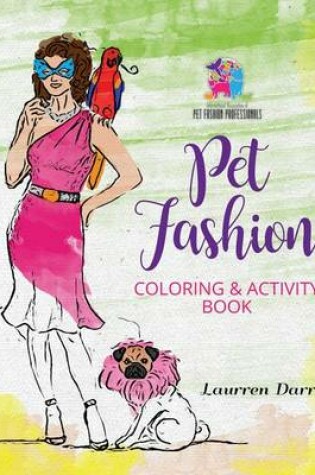 Cover of Pet Fashion Coloring & Activity Book
