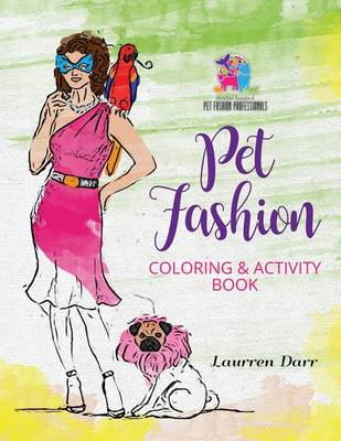 Book cover for Pet Fashion Coloring & Activity Book