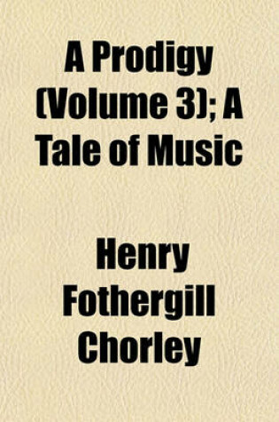 Cover of A Prodigy (Volume 3); A Tale of Music