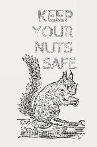 Cover of Keep Your Nuts Safe