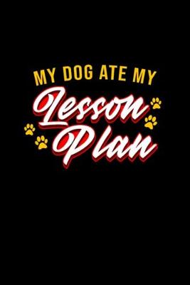 Book cover for My Dog Ate My Lesson Plan Womens Dog Teacher