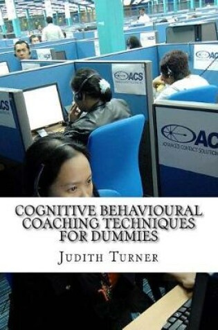 Cover of Cognitive Behavioural Coaching Techniques for Dummies