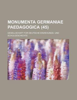 Book cover for Monumenta Germaniae Paedagogica (45)