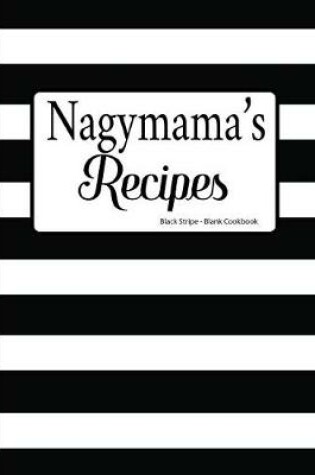 Cover of Nagymama's Recipes Black Stripe Blank Cookbook