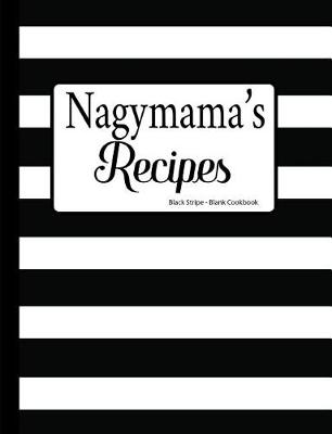 Book cover for Nagymama's Recipes Black Stripe Blank Cookbook