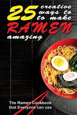 Book cover for 25 Creative Ways to Make Your Ramen Amazing