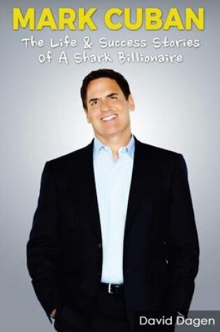 Cover of Mark Cuban - The Life & Success Stories of a Shark Billionaire