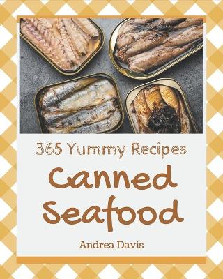 Book cover for 365 Yummy Canned Seafood Recipes