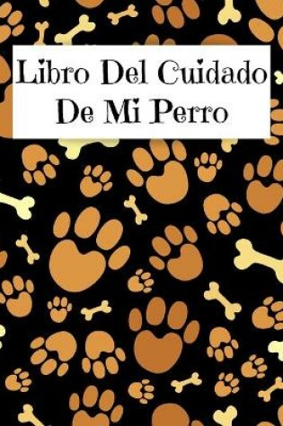 Cover of Libro Del Cuidado De Mi Perro