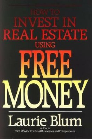 Cover of How to Invest in Real Estate Using Free Money