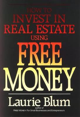 Book cover for How to Invest in Real Estate Using Free Money