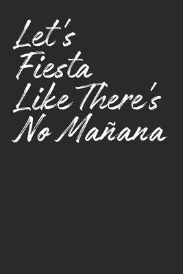 Book cover for Let's Fiesta Like Theres No Manana