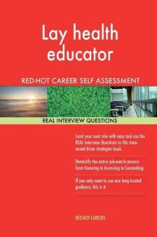 Cover of Lay Health Educator Red-Hot Career Self Assessment; 1184 Real Interview Question