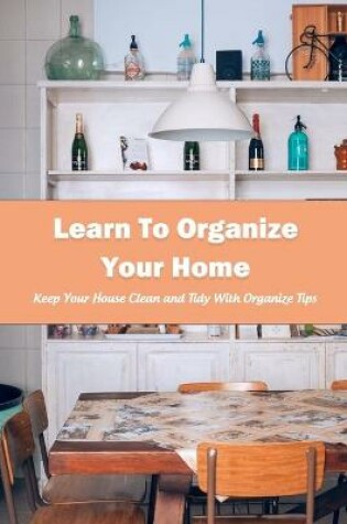 Cover of Learn To Organize Your Home