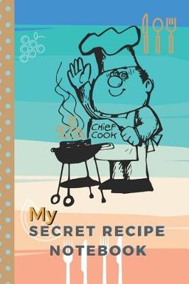 Book cover for My secret recipe notebook