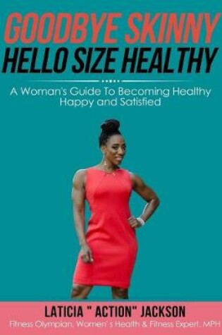 Cover of Goodbye Skinny, Hello Size Healthy