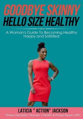 Cover of Goodbye Skinny, Hello Size Healthy