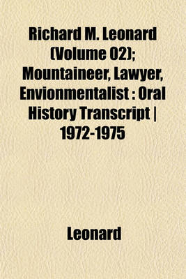 Book cover for Richard M. Leonard (Volume 02); Mountaineer, Lawyer, Envionmentalist