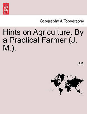 Book cover for Hints on Agriculture. by a Practical Farmer (J. M.).