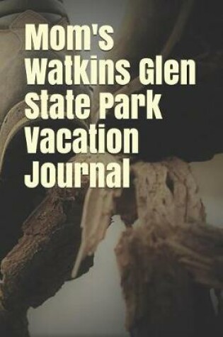 Cover of Mom's Watkins Glen State Park Vacation Journal