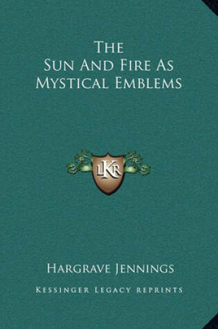 Cover of The Sun and Fire as Mystical Emblems