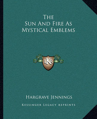 Book cover for The Sun and Fire as Mystical Emblems