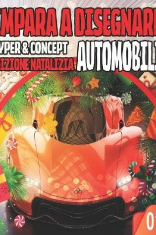Cover of impara a Disegnare Automobili 01 HYPER & CONCEPT EDIZIONE NATALIZIA