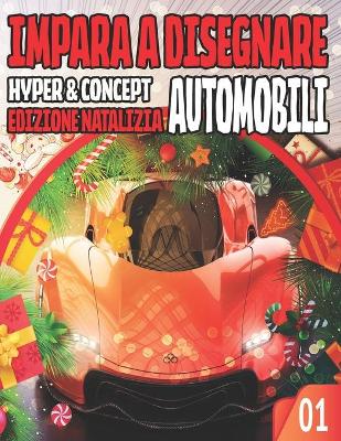 Book cover for impara a Disegnare Automobili 01 HYPER & CONCEPT EDIZIONE NATALIZIA