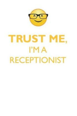 Cover of TRUST ME, I'M A RECEPTIONIST AFFIRMATIONS WORKBOOK Positive Affirmations Workbook. Includes