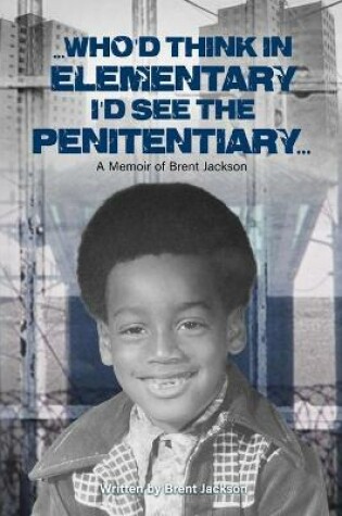 Cover of Who'd Think in Elementary I'd See the Penitentiary