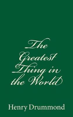Book cover for The Greatest Thing in the World (A Timeless Classic)