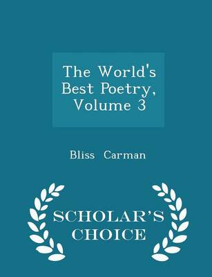 Book cover for The World's Best Poetry, Volume 3 - Scholar's Choice Edition