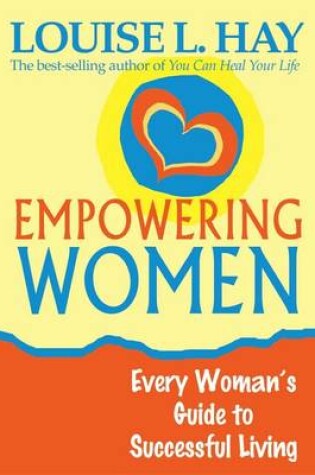 Cover of Empowering Women: Every Women's Guide To Successful Living