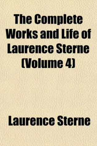 Cover of The Complete Works and Life of Laurence Sterne (Volume 4); The Letters of Laurence Sterne to His Most Intimate Friends, Vols. II and III