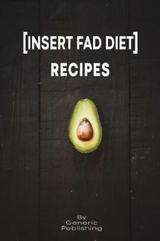 Cover of [Insert Fad Diet] Recipes