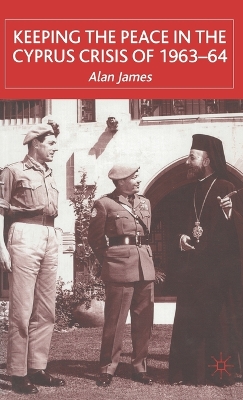 Book cover for Keeping the Peace in the Cyprus Crisis of 1963-64