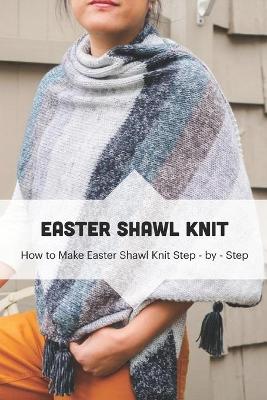 Book cover for Easter Shawl Knit