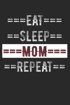 Book cover for A Mother's Journal - Eat Sleep Mom Repeat