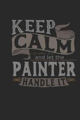 Book cover for Keep Calm and Let the Painter Handle It