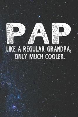 Book cover for Pap Like A Regular Grandpa, Only Much Cooler.